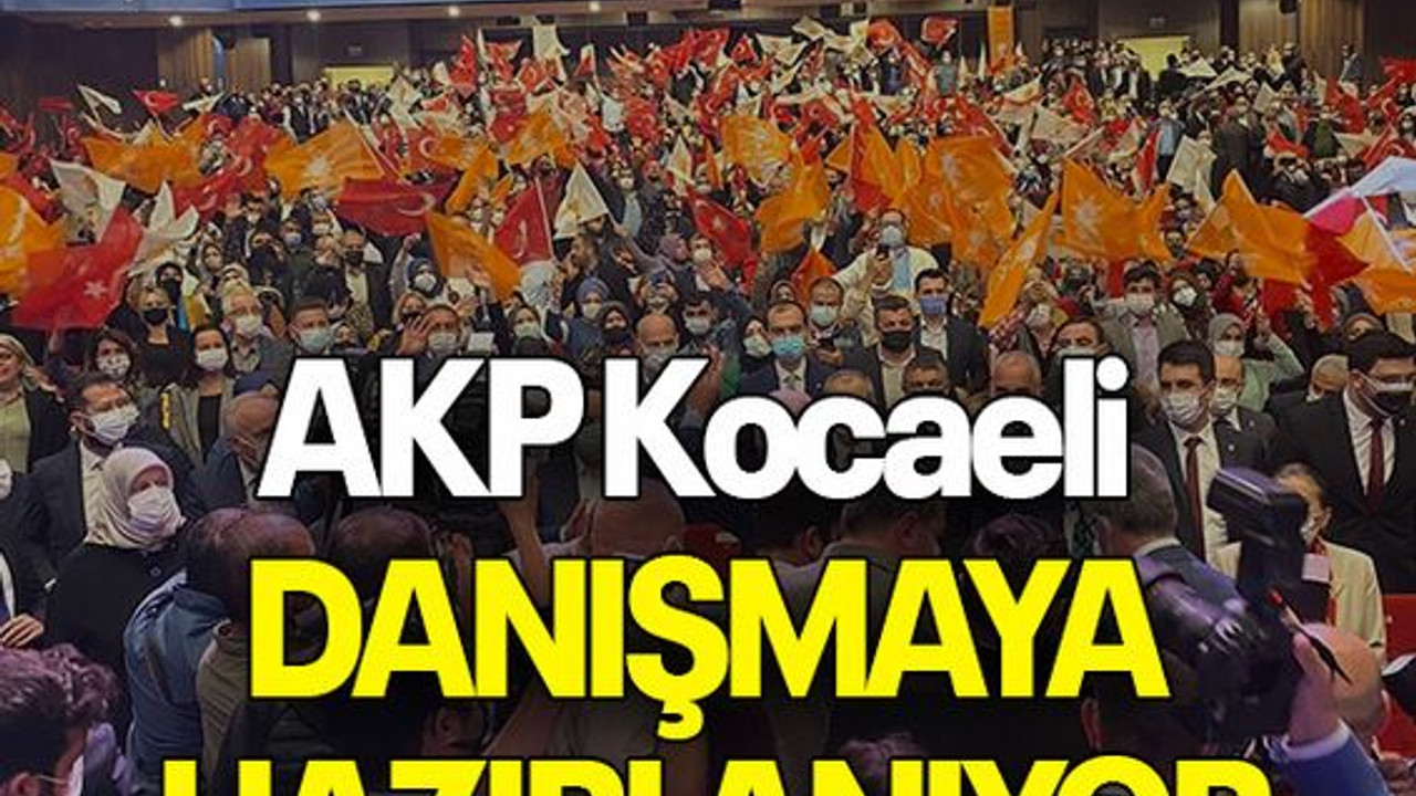AKP Kocaeli DANIŞMAYA HAZIRLANIYOR